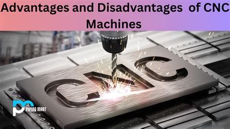 advantages and disadvantages of cnc machine|advantages of cnc milling machine.